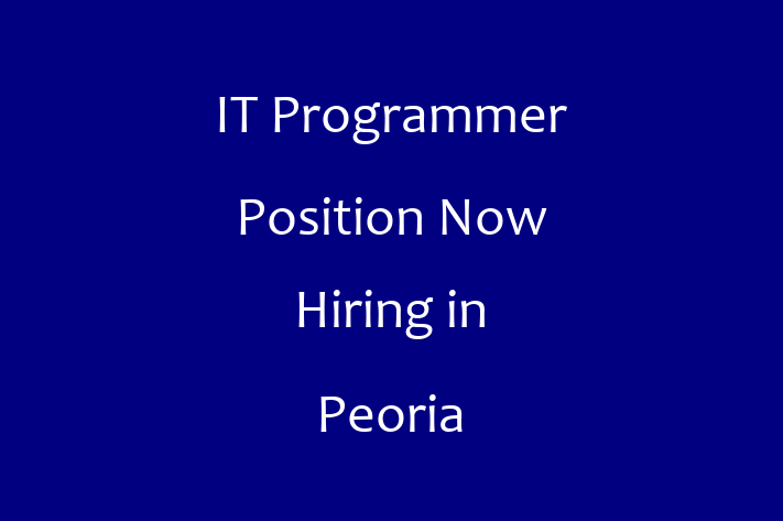 IT Programmer Position Now Hiring in Peoria