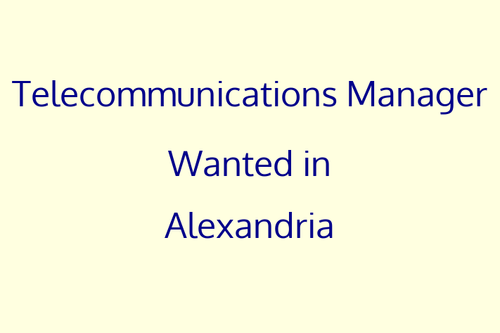 Telecommunications Manager Wanted in Alexandria