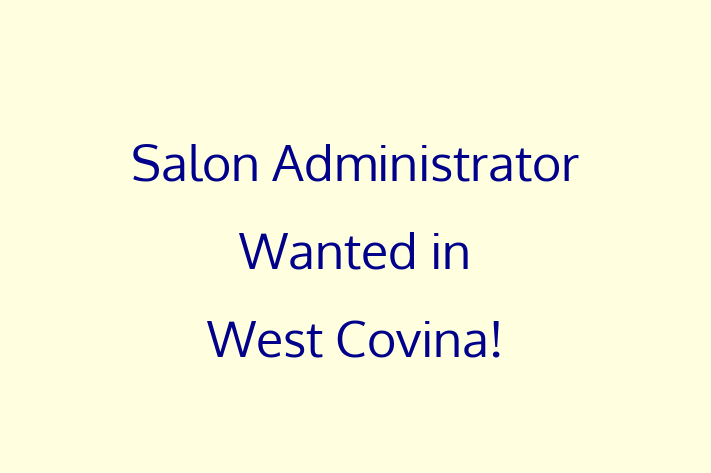 Salon Administrator Wanted in West Covina