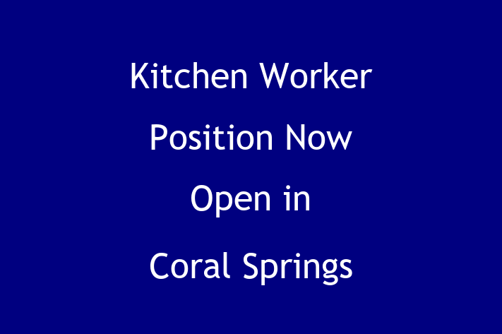 Kitchen Worker Position Now Open in Coral Springs