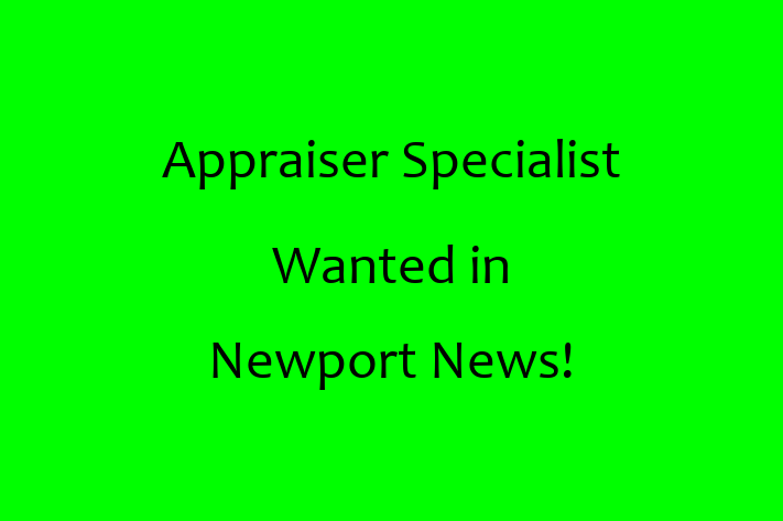 Appraiser Specialist Wanted in Newport News