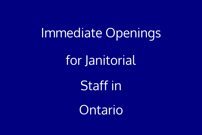 Immediate Openings for Janitorial Staff in Ontario