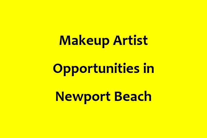 Makeup Artist Opportunities in Newport Beach