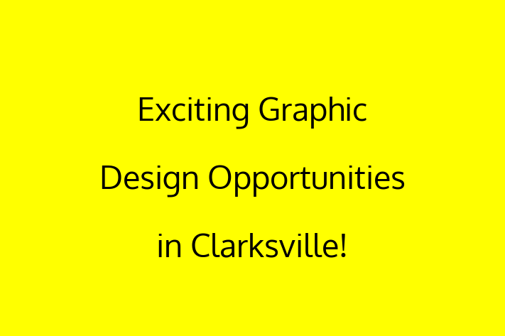 Exciting Graphic Design Opportunities in Clarksville