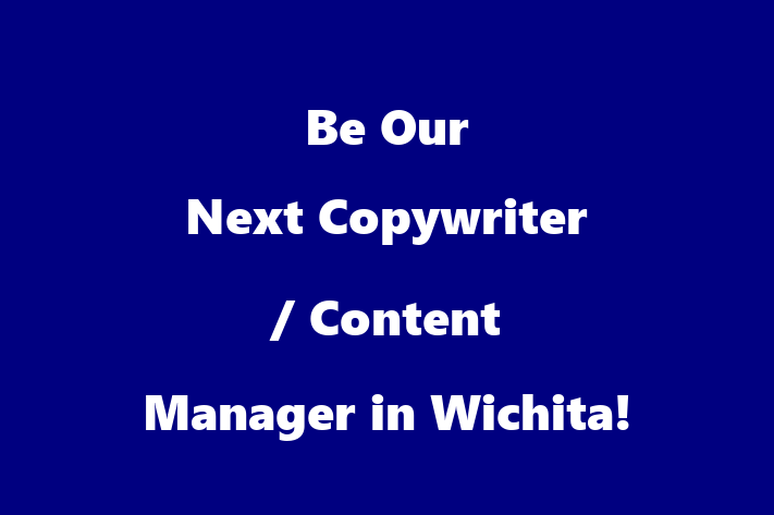 Be Our Next Copywriter Content Manager in Wichita