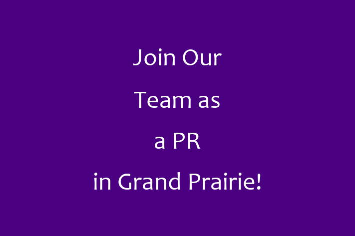 Join Our Team as a PR in Grand Prairie