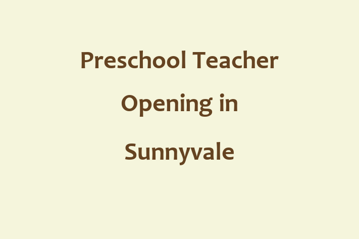 Preschool Teacher Opening in Sunnyvale