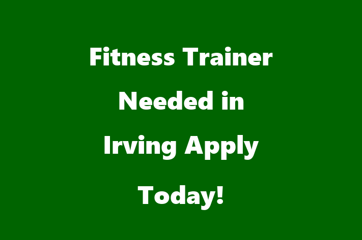 Fitness Trainer Needed in Irving Apply Today