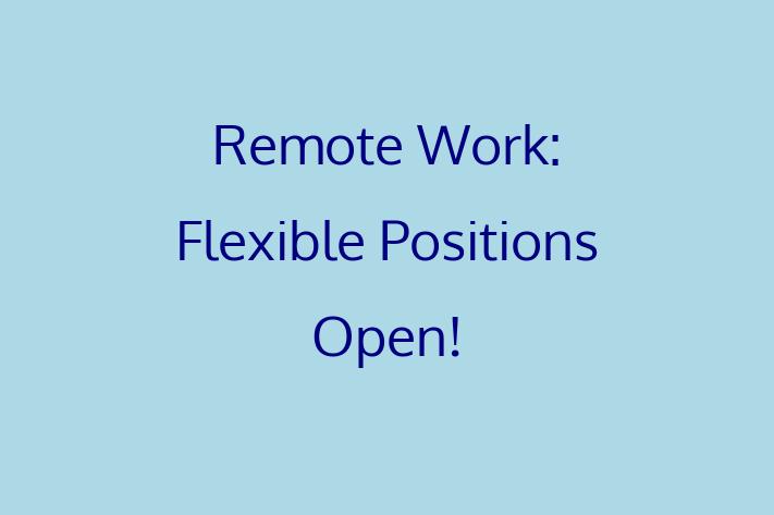 Remote Work Flexible Positions Open