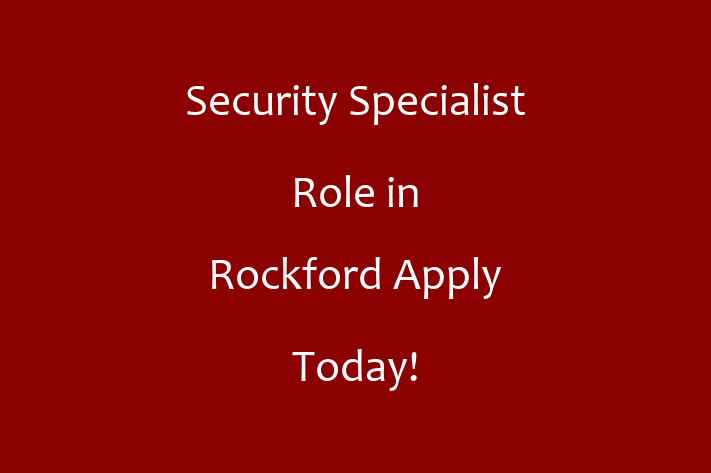 Security Specialist Role in Rockford Apply Today