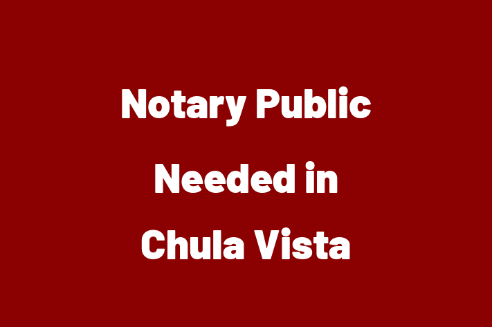 Notary Public Needed in Chula Vista