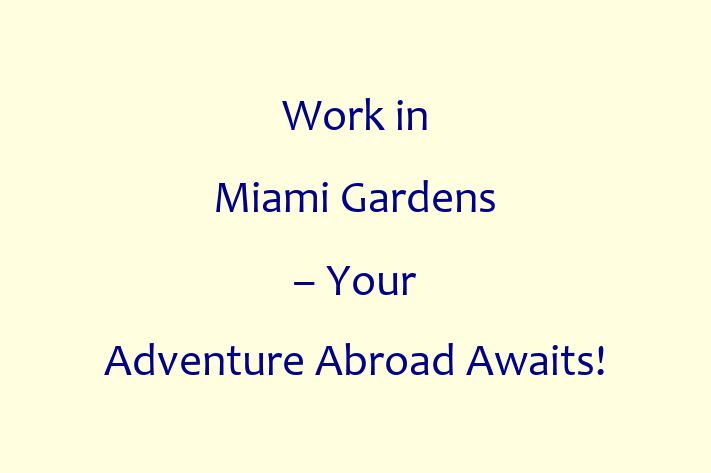 Work in Miami Gardens Your Adventure Abroad Awaits