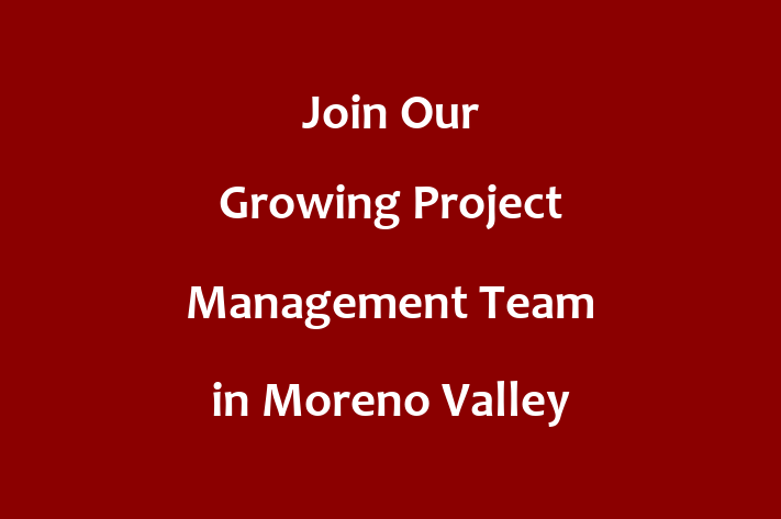 Join Our Growing Project Management Team in Moreno Valley