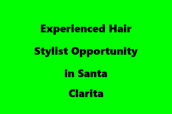 Experienced Hair Stylist Opportunity in Santa Clarita