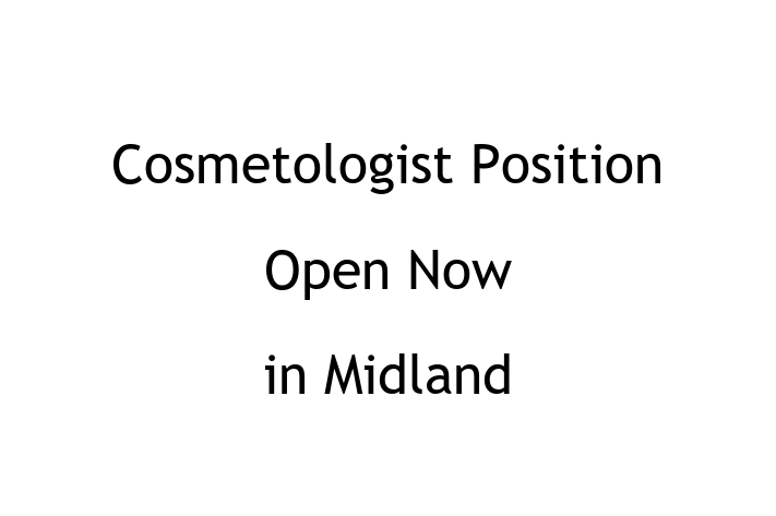 Cosmetologist Position Open Now in Midland