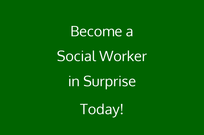 Become a Social Worker in Surprise Today