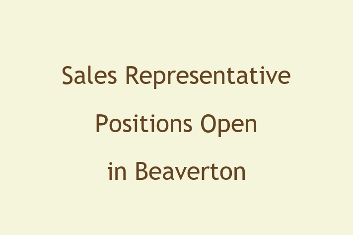 Sales Representative Positions Open in Beaverton