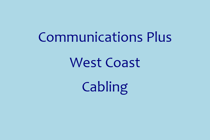 IT Company Communications Plus West Coast Cabling