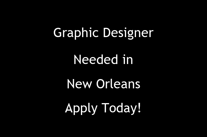 Graphic Designer Needed in New Orleans Apply Today