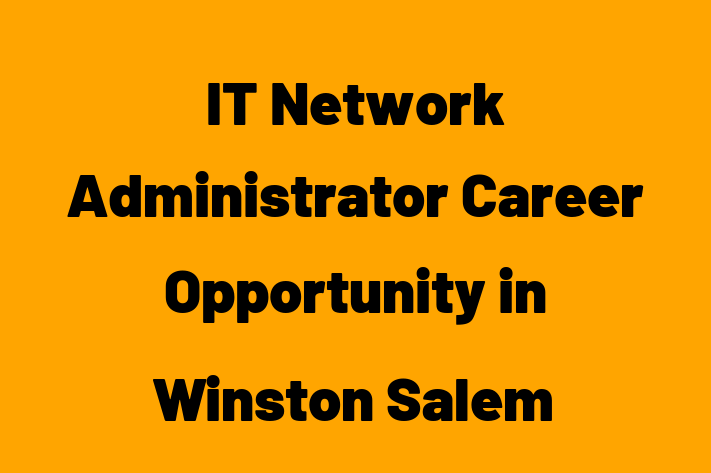 IT Network Administrator Career Opportunity in Winston Salem