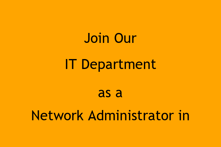 Join Our IT Department as a Network Administrator in El Paso