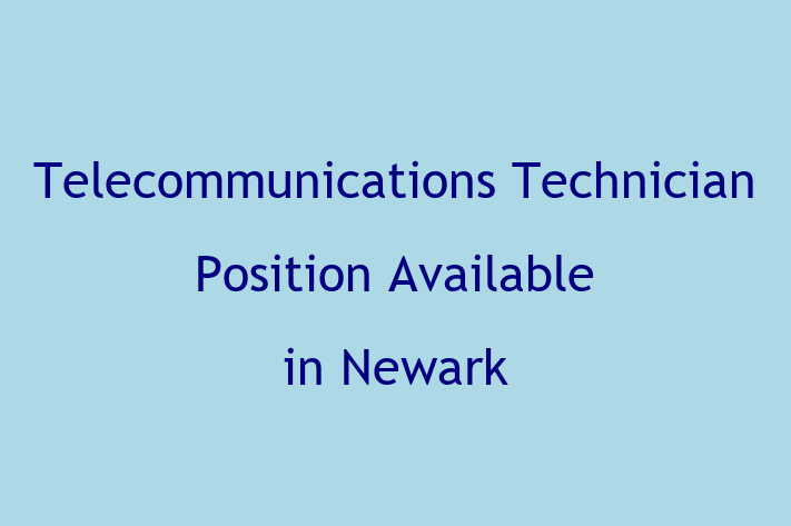 Telecommunications Technician Position Available in Newark