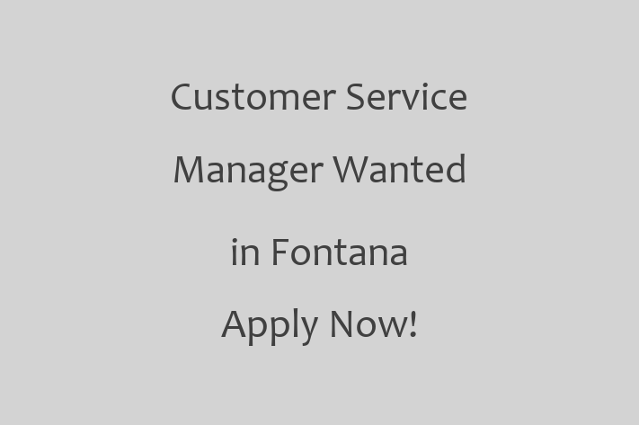 Customer Service Manager Wanted in Fontana Apply Now