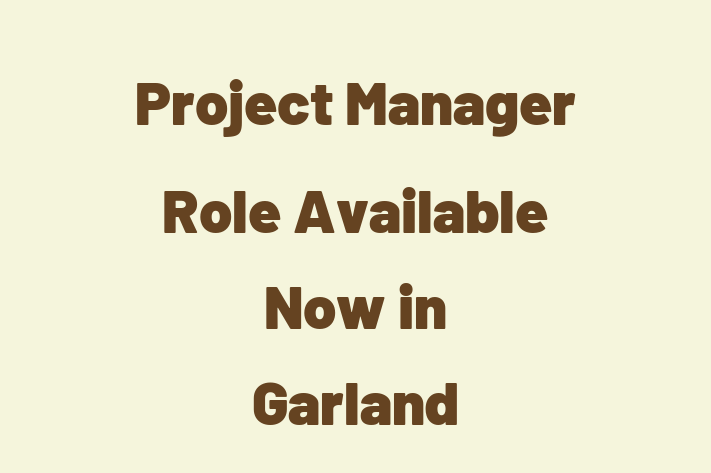 Project Manager Role Available Now in Garland