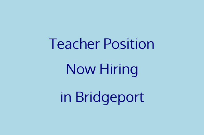 Teacher Position Now Hiring in Bridgeport