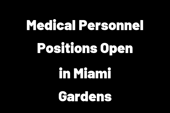 Medical Personnel Positions Open in Miami Gardens