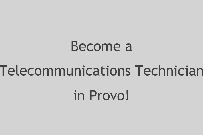 Become a Telecommunications Technician in Provo