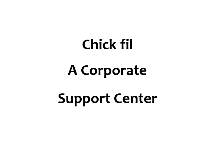 Workforce Management Chick fil A Corporate Support Center