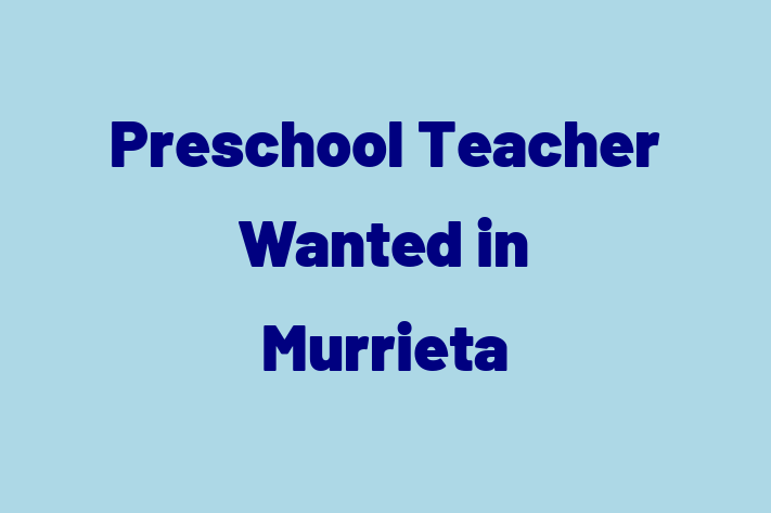 Preschool Teacher Wanted in Murrieta