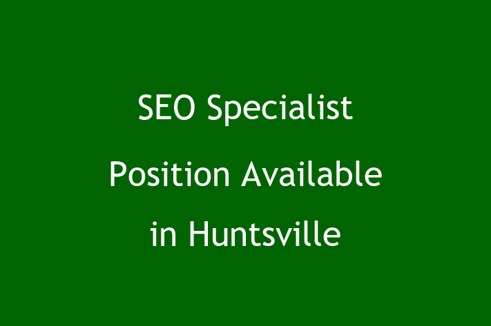 SEO Specialist Position Available in Huntsville