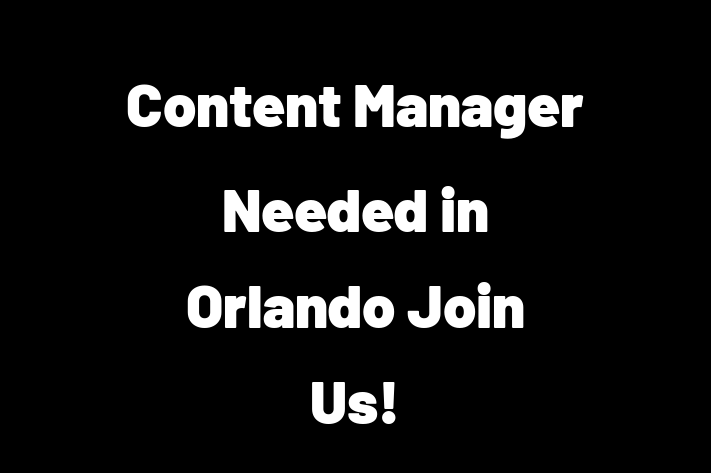 Content Manager Needed in Orlando Join Us