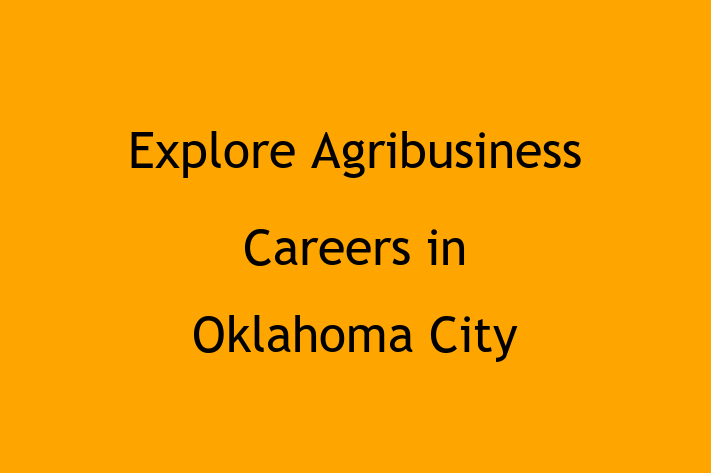 Explore Agribusiness Careers in Oklahoma City