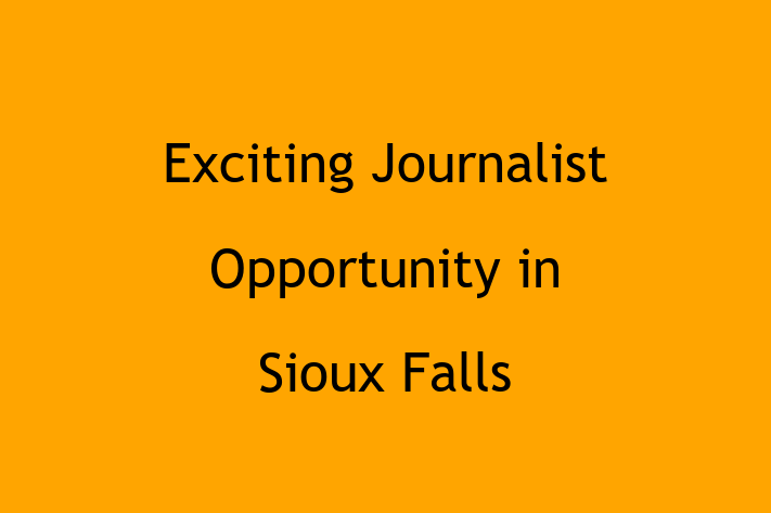 Exciting Journalist Opportunity in Sioux Falls