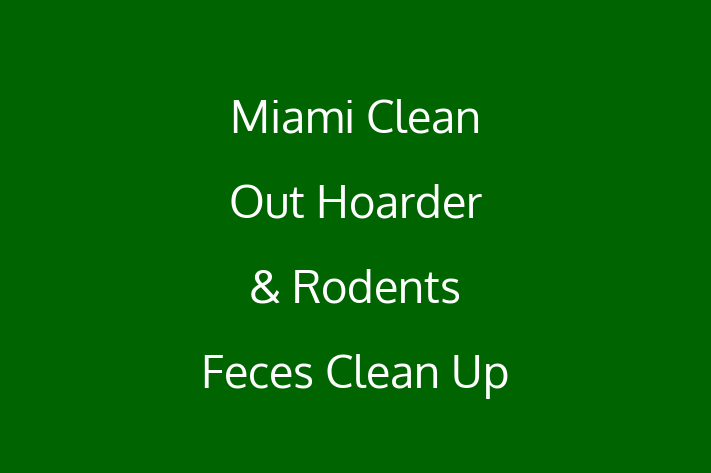 Domestic Cleaning Miami Clean Out  Hoarder Rodents Feces Clean Up Service