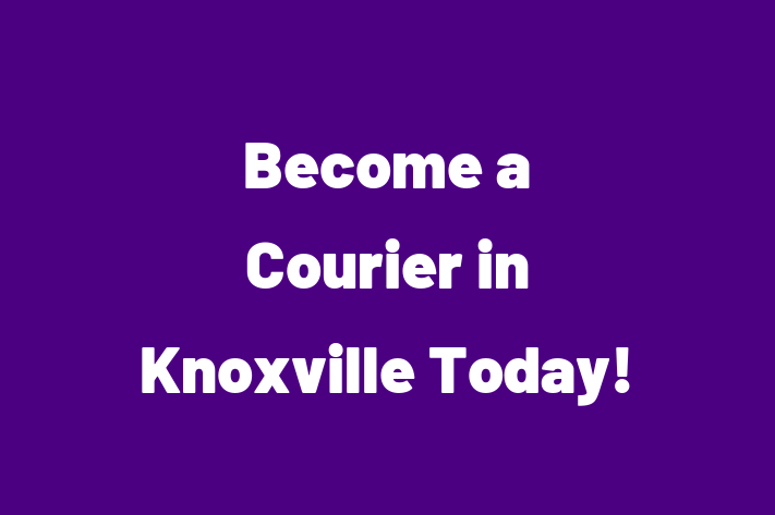 Become a Courier in Knoxville Today