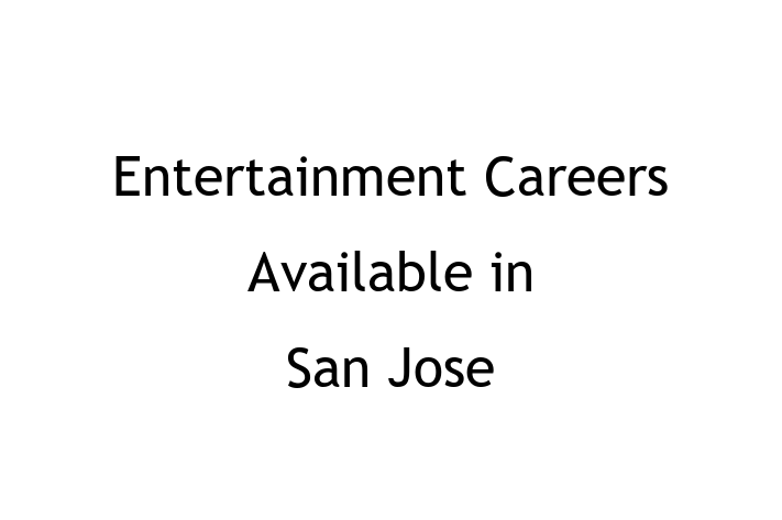 Entertainment Careers Available in San Jose