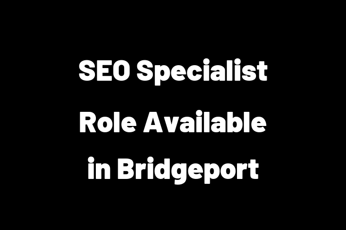 SEO Specialist Role Available in Bridgeport