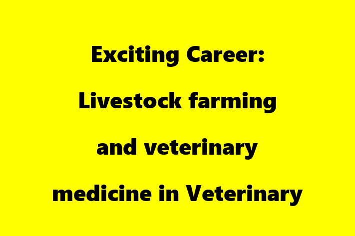 Exciting Career Livestock farming and veterinary medicine in Veterinary Medicine