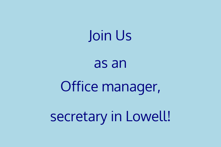 Join Us as an Office manager secretary in Lowell