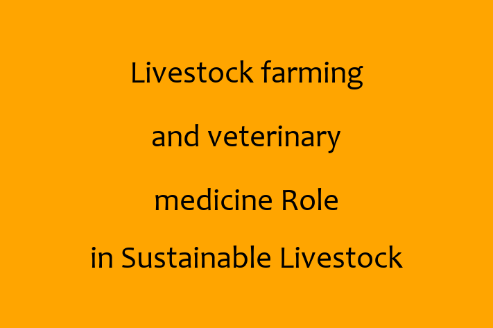 Livestock farming and veterinary medicine Role in Sustainable Livestock Farming