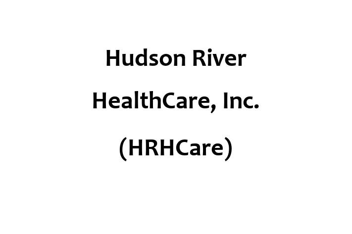 Human Capital Management Hudson River HealthCare Inc. HRHCare