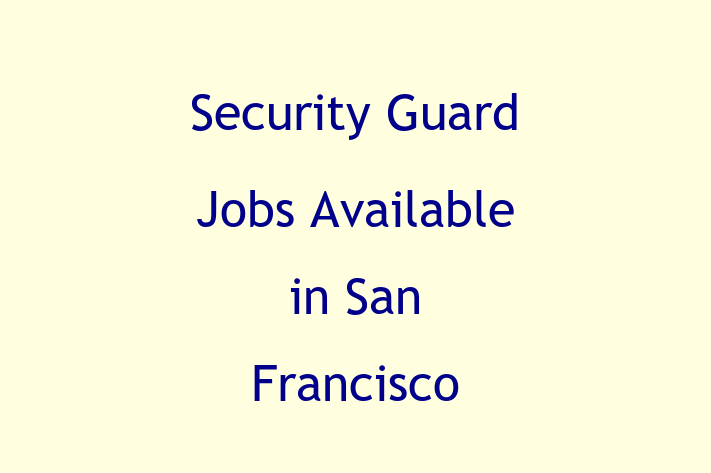 Security Guard Jobs Available in San Francisco