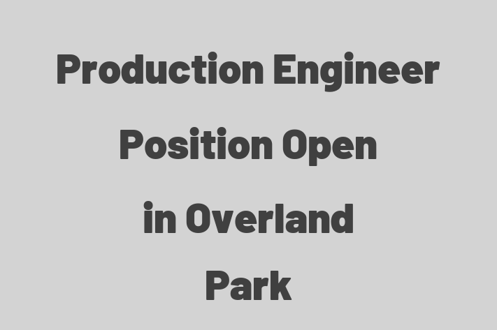 Production Engineer Position Open in Overland Park