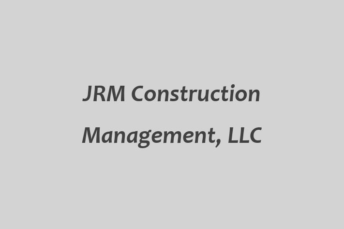 Employee Resource Management JRM Construction Management LLC