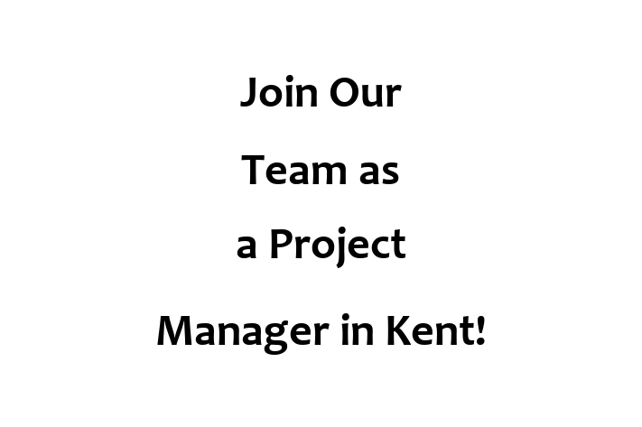 Join Our Team as a Project Manager in Kent