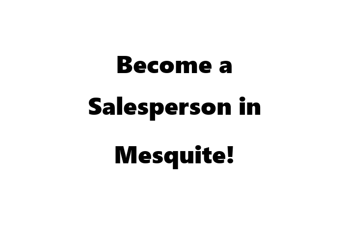 Become a Salesperson in Mesquite